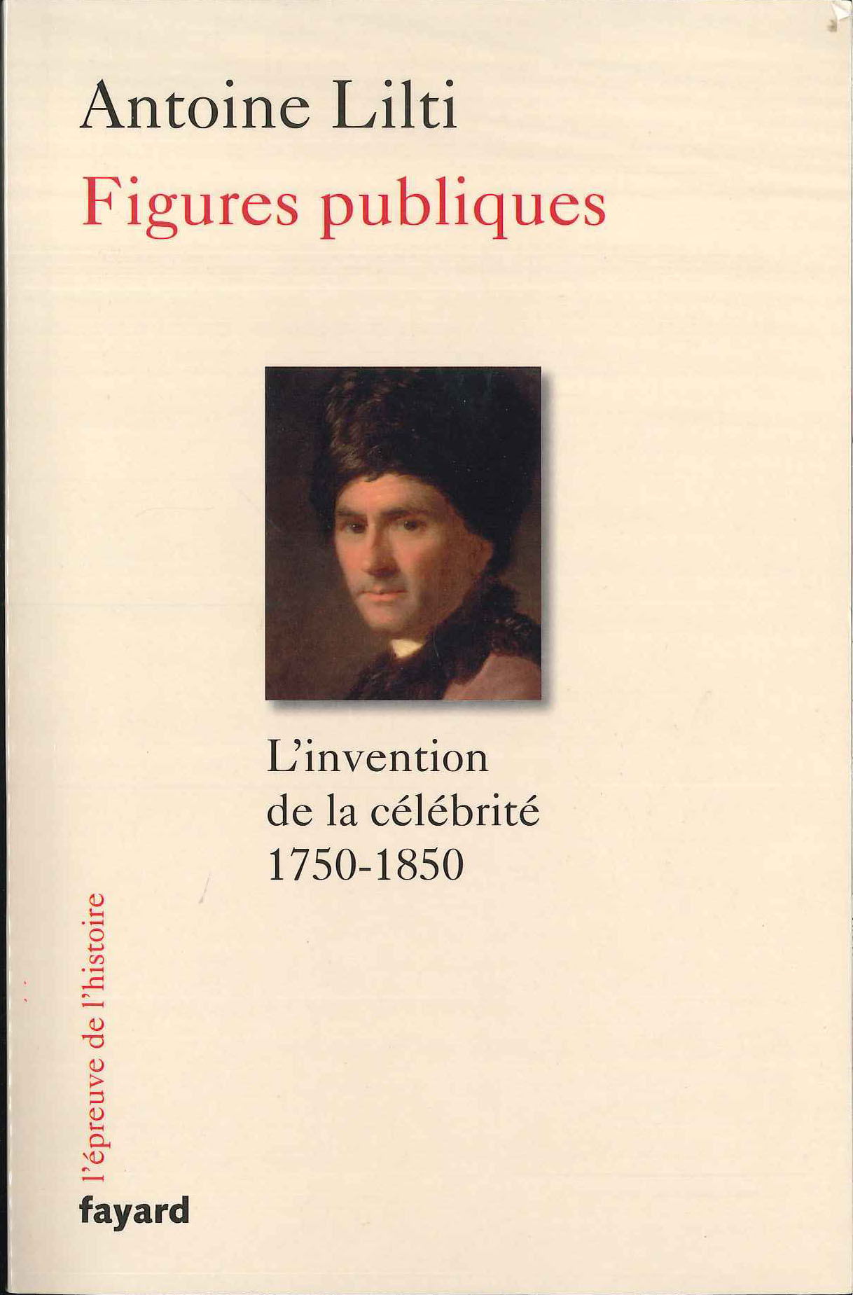 Figures publiques. L'invention de la célébrité (1750-1850)
